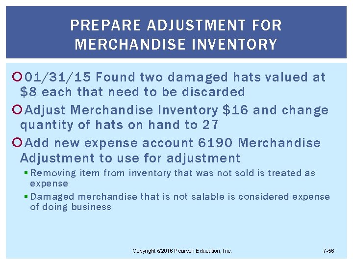 PREPARE ADJUSTMENT FOR MERCHANDISE INVENTORY 01/31/15 Found two damaged hats valued at $8 each