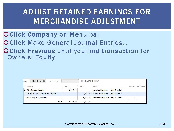 ADJUST RETAINED EARNINGS FOR MERCHANDISE ADJUSTMENT Click Company on Menu bar Click Make General