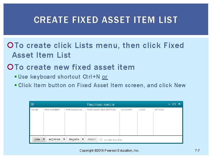 CREATE FIXED ASSET ITEM LIST To create click Lists menu, then click Fixed Asset