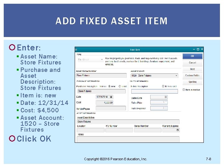 ADD FIXED ASSET ITEM Enter: § Asset Name: Store Fixtures § Purchase and Asset