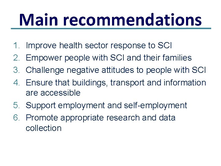 Main recommendations 1. 2. 3. 4. Improve health sector response to SCI Empower people
