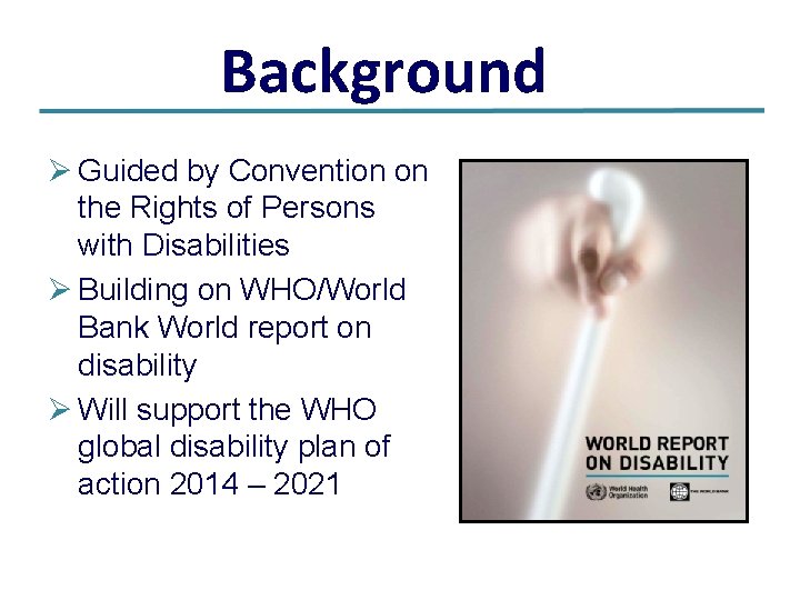 Background Ø Guided by Convention on the Rights of Persons with Disabilities Ø Building