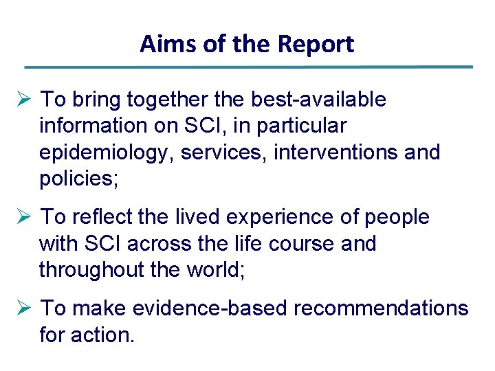 Aims of the Report Ø To bring together the best-available information on SCI, in