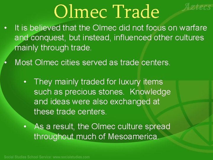 Olmec Trade • It is believed that the Olmec did not focus on warfare