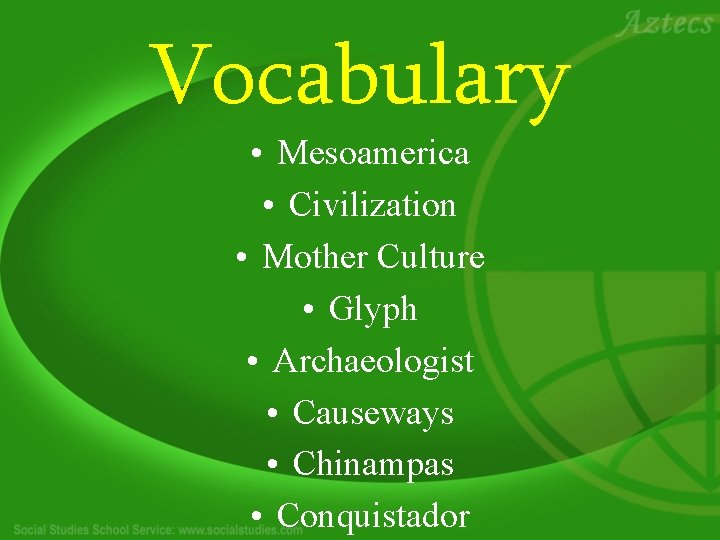 Vocabulary • Mesoamerica • Civilization • Mother Culture • Glyph • Archaeologist • Causeways
