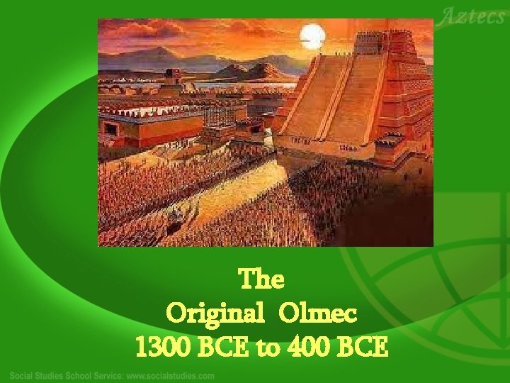 The Original Olmec 1300 BCE to 400 BCE 
