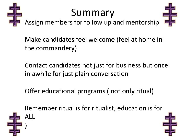Summary Assign members for follow up and mentorship Make candidates feel welcome (feel at