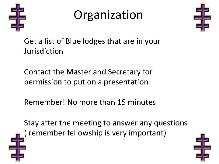 Organization Get a list of Blue lodges that are in your Jurisdiction Contact the