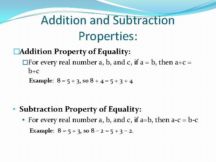 Addition and Subtraction Properties: �Addition Property of Equality: �For every real number a, b,