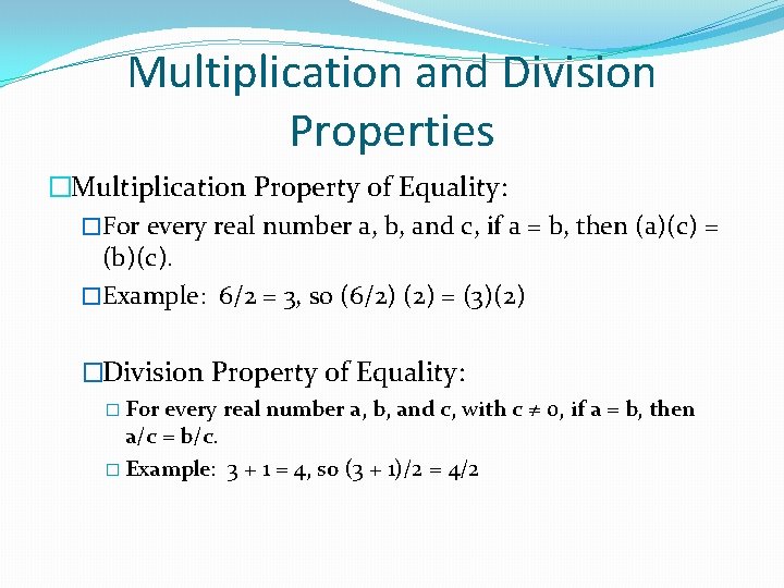 Multiplication and Division Properties �Multiplication Property of Equality: �For every real number a, b,