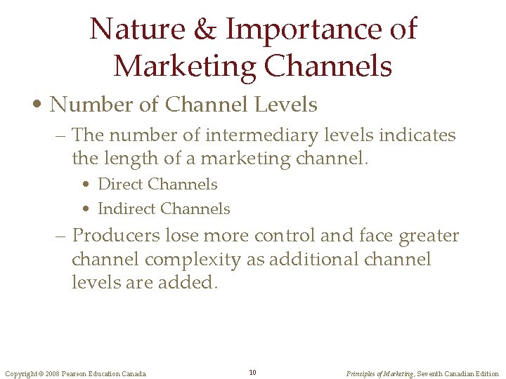 Nature & Importance of Marketing Channels • Number of Channel Levels – The number