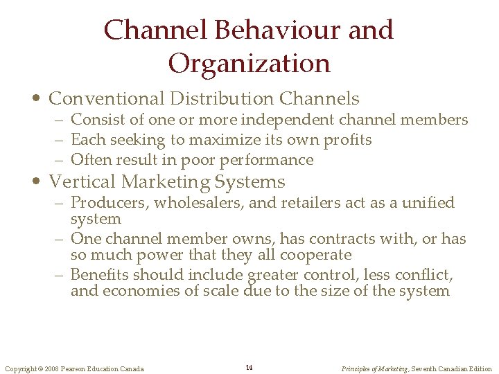 Channel Behaviour and Organization • Conventional Distribution Channels – Consist of one or more