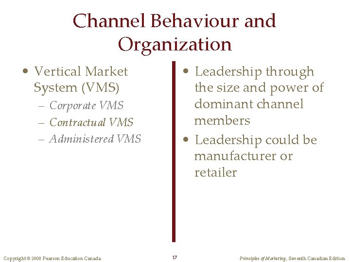 Channel Behaviour and Organization • Vertical Market System (VMS) • Leadership through the size