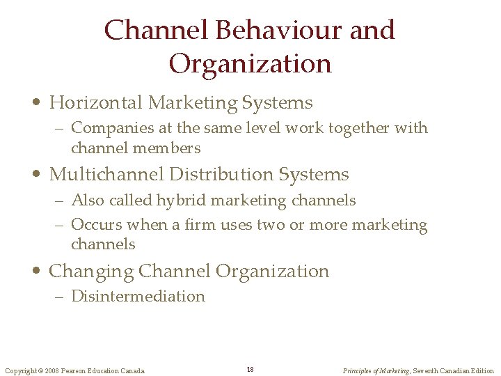 Channel Behaviour and Organization • Horizontal Marketing Systems – Companies at the same level