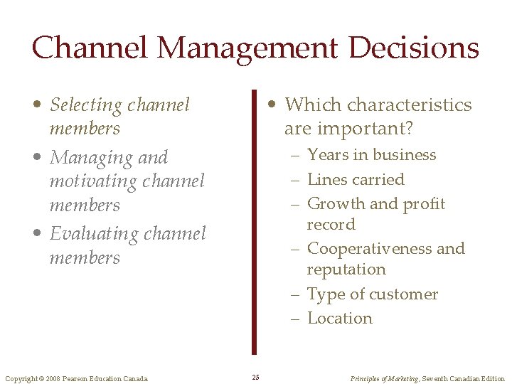 Channel Management Decisions • Selecting channel members • Managing and motivating channel members •