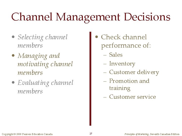 Channel Management Decisions • Selecting channel members • Managing and motivating channel members •