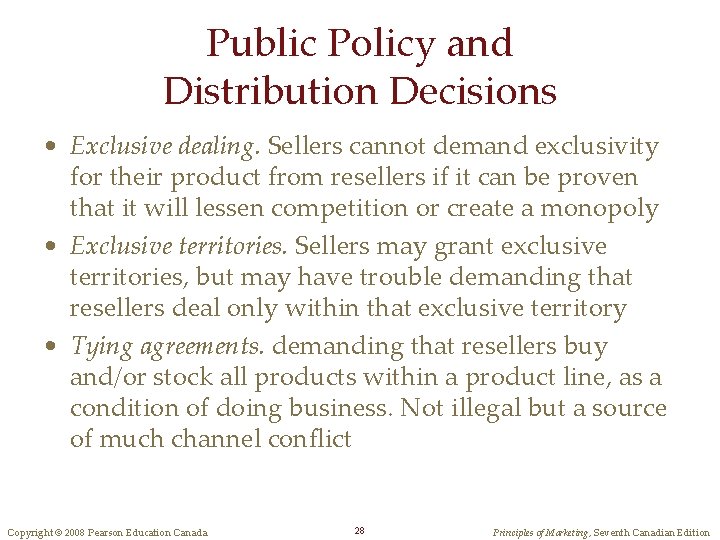 Public Policy and Distribution Decisions • Exclusive dealing. Sellers cannot demand exclusivity for their