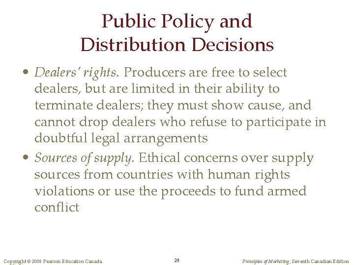 Public Policy and Distribution Decisions • Dealers’ rights. Producers are free to select dealers,