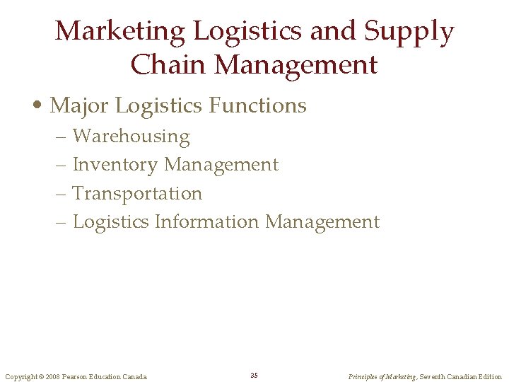 Marketing Logistics and Supply Chain Management • Major Logistics Functions – Warehousing – Inventory