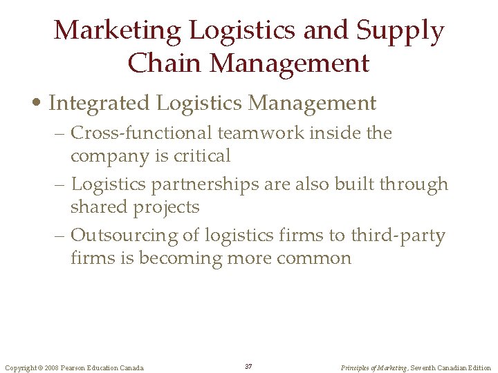 Marketing Logistics and Supply Chain Management • Integrated Logistics Management – Cross-functional teamwork inside