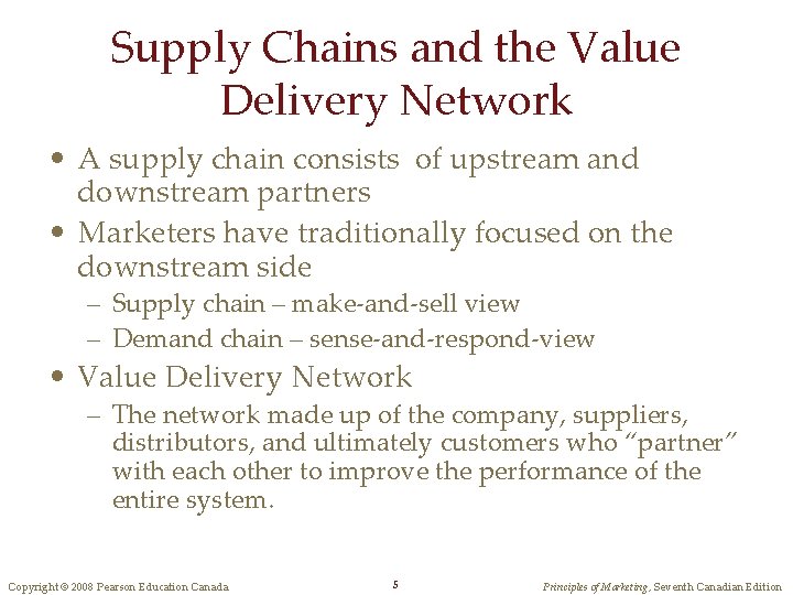 Supply Chains and the Value Delivery Network • A supply chain consists of upstream