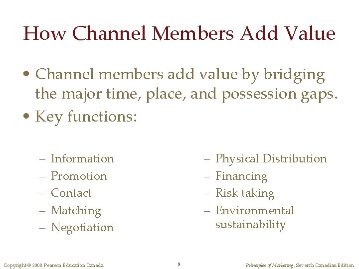 How Channel Members Add Value • Channel members add value by bridging the major
