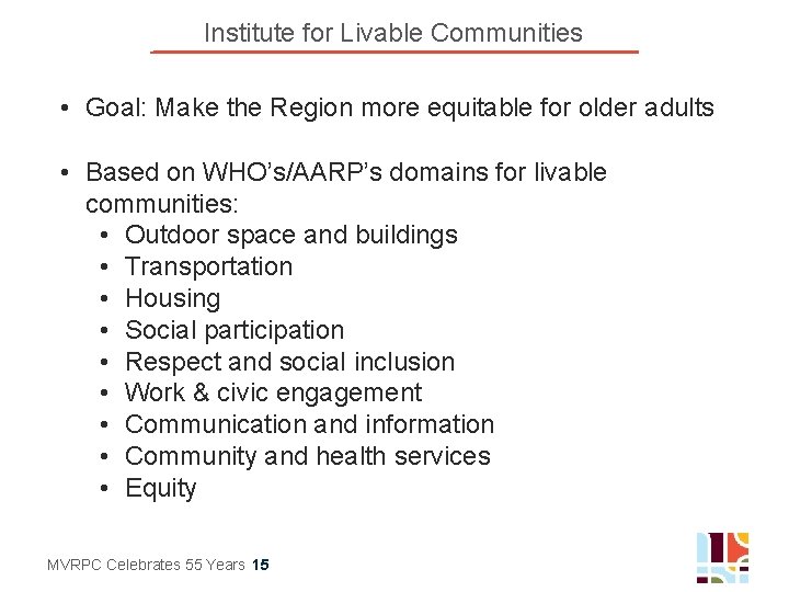 Institute for Livable Communities • Goal: Make the Region more equitable for older adults