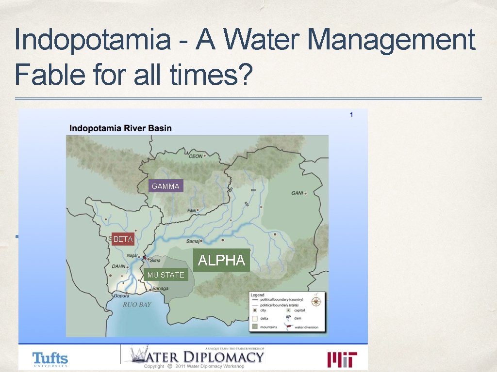 Indopotamia - A Water Management Fable for all times? GAMMA ✤ Indopotamia River Basin