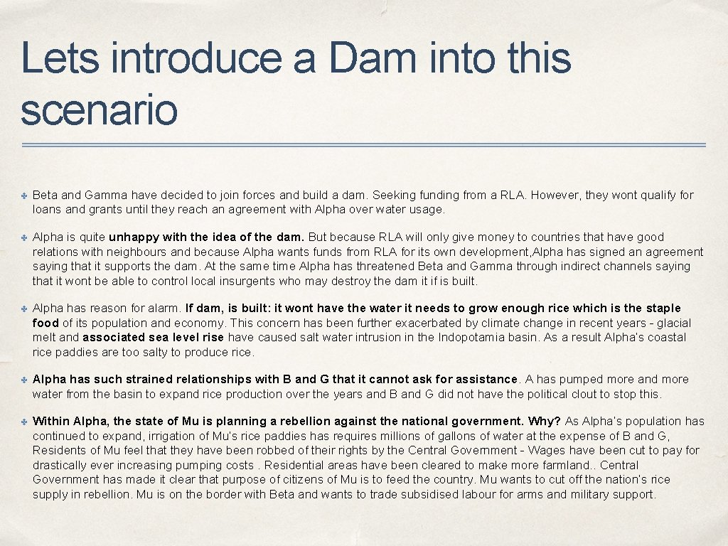 Lets introduce a Dam into this scenario ✤ Beta and Gamma have decided to