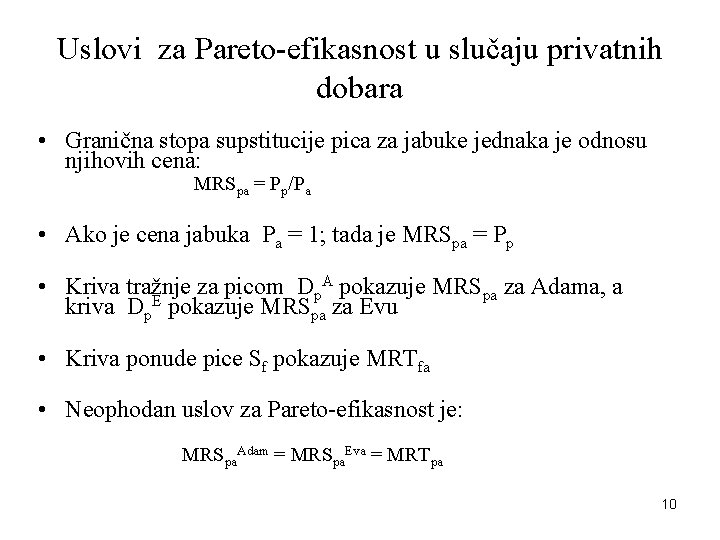 Uslovi za Pareto-efikasnost u slučaju privatnih dobara • Granična stopa supstitucije pica za jabuke