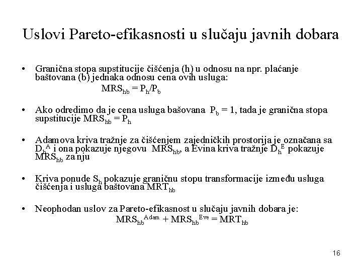 Uslovi Pareto-efikasnosti u slučaju javnih dobara • Granična stopa supstitucije čišćenja (h) u odnosu