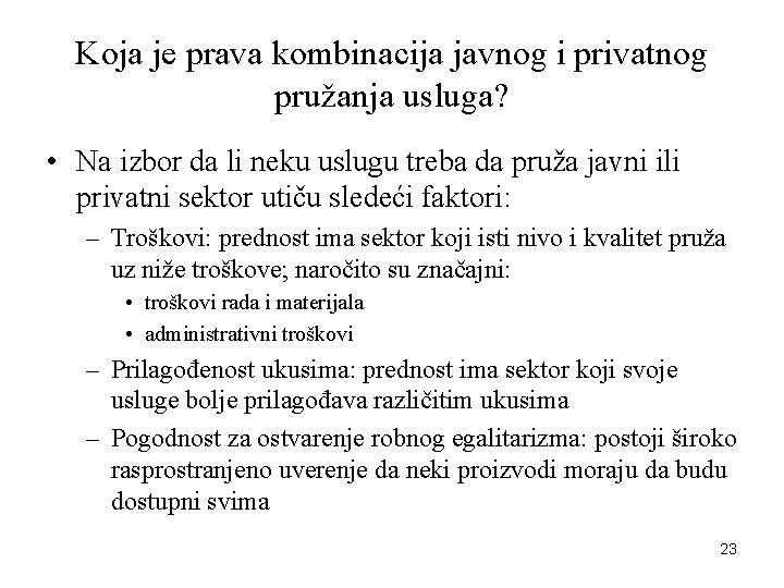 Koja je prava kombinacija javnog i privatnog pružanja usluga? • Na izbor da li