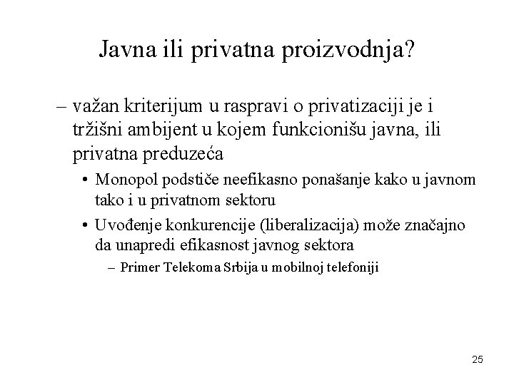Javna ili privatna proizvodnja? – važan kriterijum u raspravi o privatizaciji je i tržišni