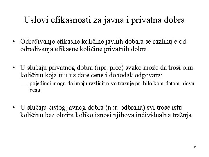 Uslovi efikasnosti za javna i privatna dobra • Određivanje efikasne količine javnih dobara se