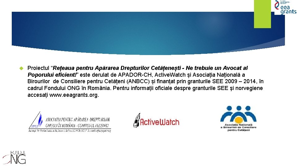  Proiectul “Rețeaua pentru Apărarea Drepturilor Cetățenești - Ne trebuie un Avocat al Poporului