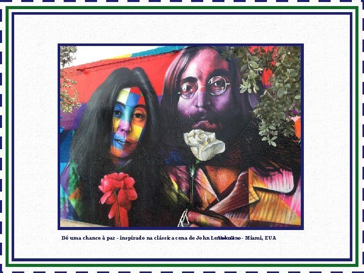 Dê uma chance à paz - inspirado na clássica cena de John Lennon e