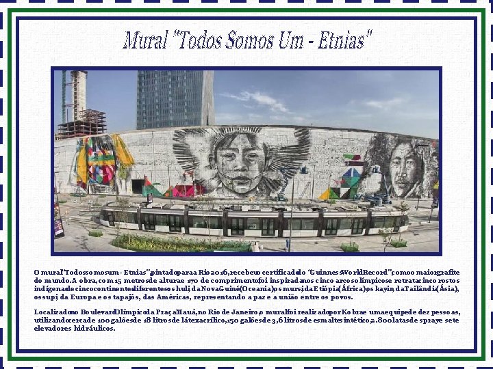 O mural “Todos somos um - Etnias”, pintado para a Rio 2016, recebeu o