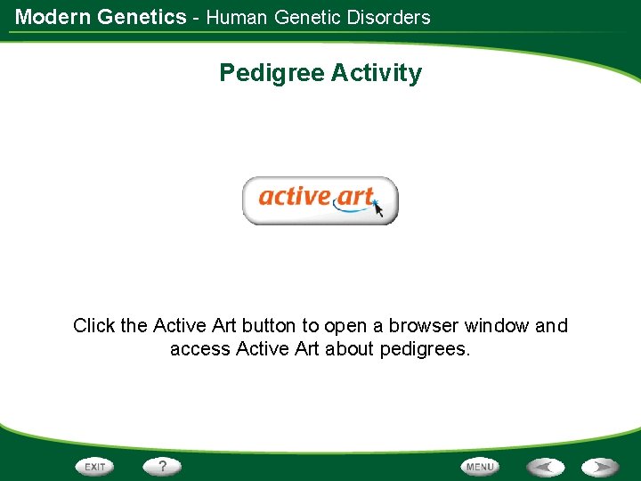 Modern Genetics - Human Genetic Disorders Pedigree Activity Click the Active Art button to