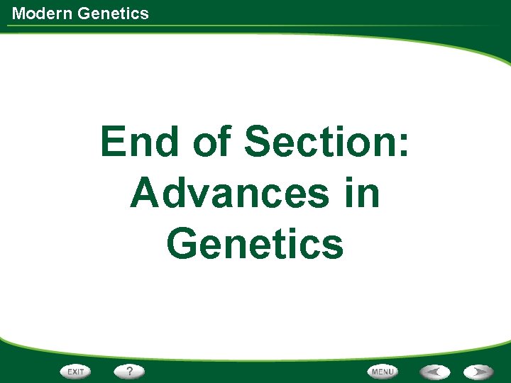 Modern Genetics End of Section: Advances in Genetics 