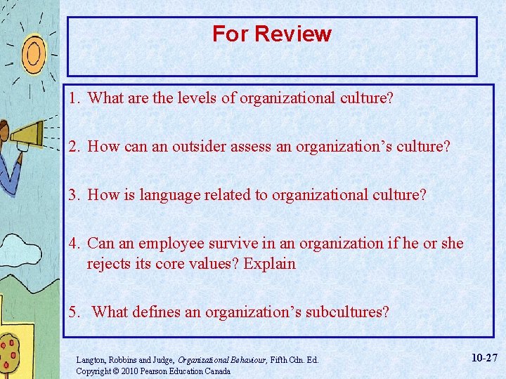 For Review 1. What are the levels of organizational culture? 2. How can an