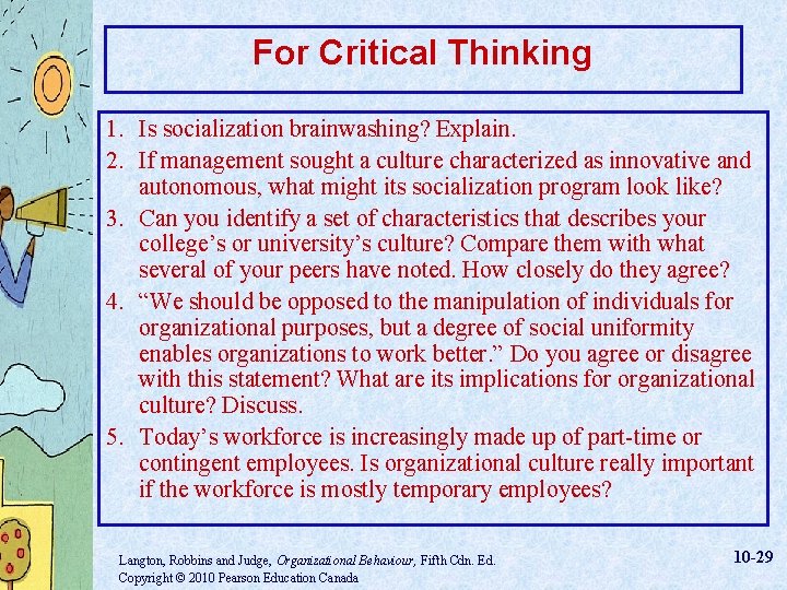 For Critical Thinking 1. Is socialization brainwashing? Explain. 2. If management sought a culture