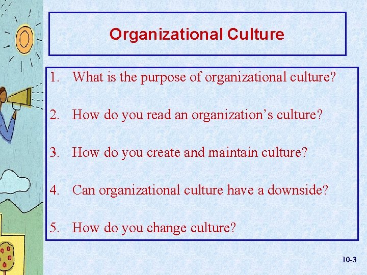 Organizational Culture 1. What is the purpose of organizational culture? 2. How do you