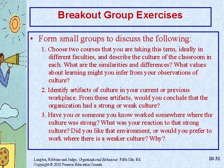 Breakout Group Exercises • Form small groups to discuss the following: 1. Choose two