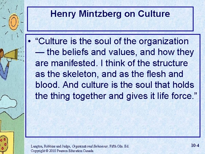 Henry Mintzberg on Culture • “Culture is the soul of the organization — the