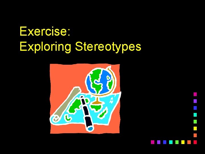 Exercise: Exploring Stereotypes 