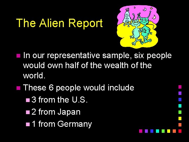 The Alien Report In our representative sample, six people would own half of the