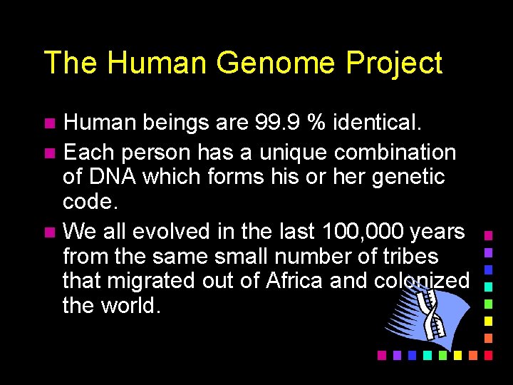 The Human Genome Project Human beings are 99. 9 % identical. n Each person