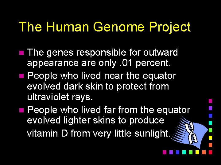 The Human Genome Project The genes responsible for outward appearance are only. 01 percent.