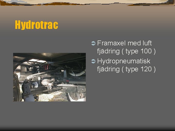 Hydrotrac Ü Framaxel med luft fjädring ( type 100 ) Ü Hydropneumatisk fjädring (