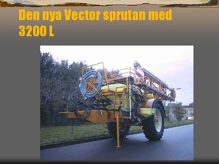 Den nya Vector sprutan med 3200 L 